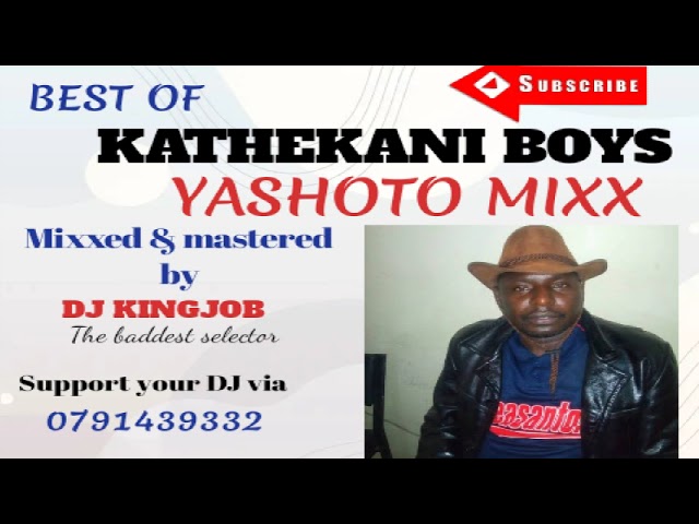 KATHEKANI BOYS¦¦YASHOTO MIXX¦¦DJ KINGJOB. class=