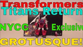 NYCC Transformers Titans Return Grotusque with Fengul and Skorponok - GotBot True Review NUMBER 329