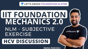 NLM - Subjective Exercise Part 2 | HCV IIT Foundation Mechanics 2.0 | Rahul Pancholi