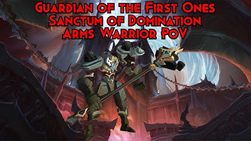 Heroic Guardian of the First Ones - Sanctum of Domination - Arms Warrior PoV