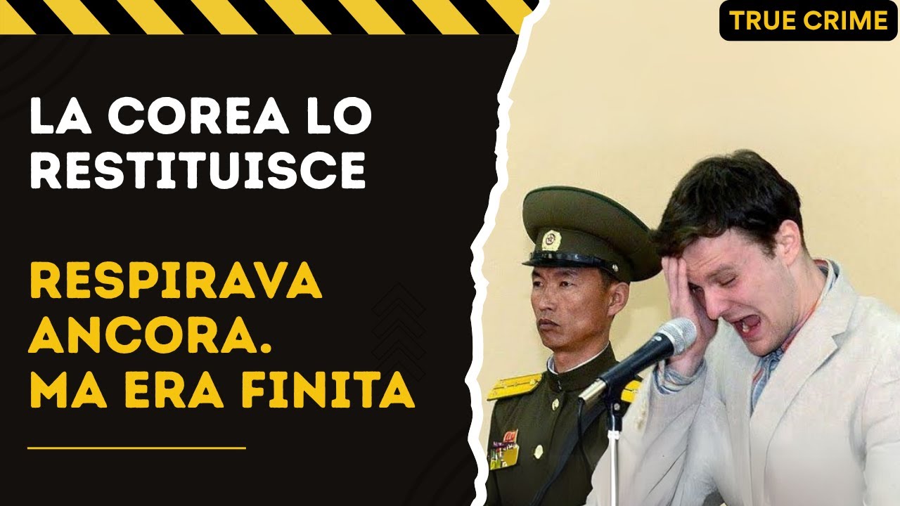 Un Delitto Silenzioso | La Terribile Storia di Otto Warmbier