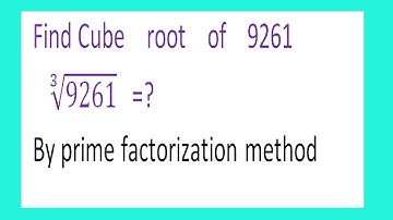 Find Cube    root    of    9261       ∛9261   =?By prime factorization method