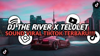 Dj The River X Telolet  Slowed U0026 Reverb   Sound Viral Tiktok Terbaru