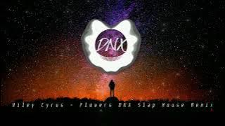 Miley Cyrus - Flowers ( DNX Slap House Remix )