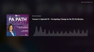 Season 5: Episode 95 - Navigating Change in the PA Profession
