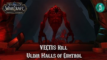 Vectis Kill - Uldir Halls of Control