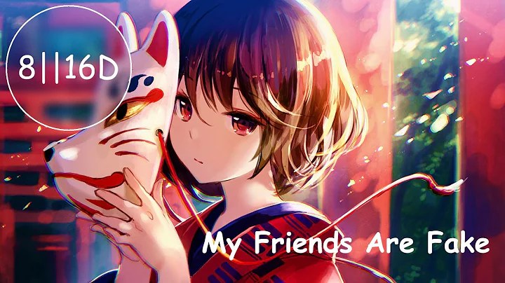 Nightcore - All My Friends Are Fake [8D Music]