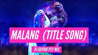 Malang (Title Song)  | Aditya Roy Kapur | Disha Patani | OST Malang | DJ Govind PSY Mix Thumb