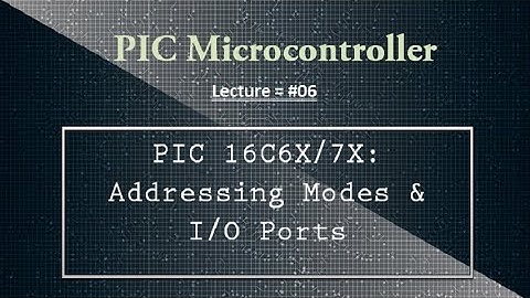 PIC microcontroller | PIC addressing Modes | PIC I/O Ports