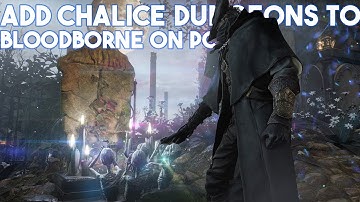 ADD CHALICE DUNGEONS TO BLOODBORNE ON PC! SHADPS4