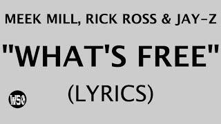 Meek Mill - WHAT'S  FREE (feat. Rick Ross & Jay Z) | (Lyric Video)