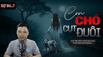 Truyện Ma: CON CHÓ CỤT ĐUÔI - Câu Chuyện Về CỨU VẬT VẬT TRẢ ƠN Kể Nghe SỢ