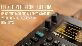 Elektron Digitone Tutorial | Using the arpeggiator to come up with fresh melodies and rhythms