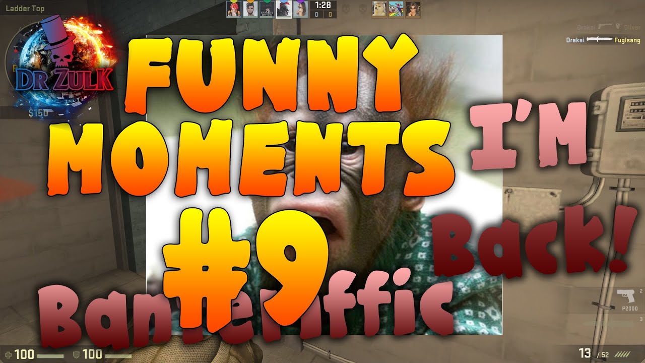 CS:GO - I'M BACK! TRIBUTE TO THE GANG! - BANTERRIFIC! - COMPETITIVE FUNNY MOMENTS 9