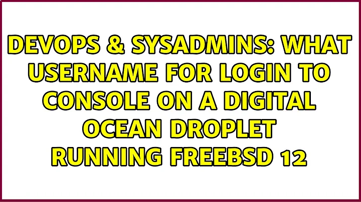 What username for Login to Console on a Digital Ocean Droplet running FreeBSD 12