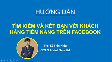 Tìm kiếm và kết bạn với Facebook khách hàng tiềm năng