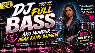 Download lagu DJ Full Bass Terbaru 2026 💔 Aku Mundur Agar Kamu Bahagia | Remix Santai Bass menggetarkan Jiwa