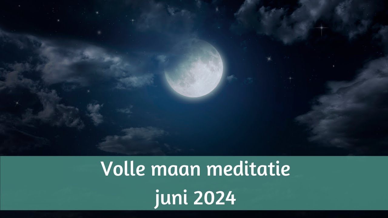 Volle maan meditatie juni 2024: een nieuw pad - YouTube