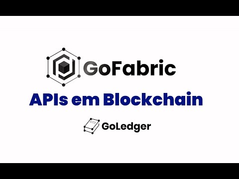 GoFabric - APIs em Blockchain ao seu alcance