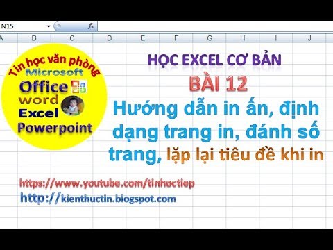 Học excel – Bài 12: Hướng dẫn in ấn trong excel | Đánh số trang, định dạng trang in vừa trang giấy