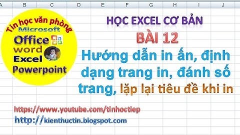 Hướng dẫn in ấn trong excel - Bài 12. Học excel - Tin học văn phòng excel Online