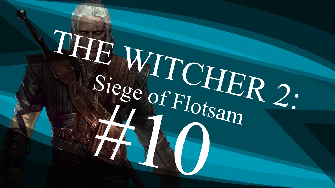 The Witcher 2 The Siege of Flotsam (Episode 10) YouTube