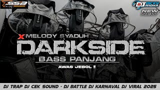DJ CEK SOUND DARKSIDE BASS PANJANG X MELODY VIRAL YANG KALIAN CARI - BY TSSB PRODUCTION 