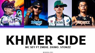 Mc Sey - Khmer Side ft 2Mdie; DXMO ; Stonzz - [ Lyrics Video ]