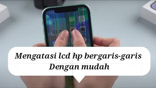 Lcd hp bergaris || Lakukan Dengan Cara ini dulu untuk Lcd hp bergaris-garis