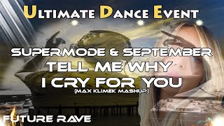 Future Rave ♫ Supermode &amp; September - Tell Me Why I Cry For You (Max Klimek Mashup)