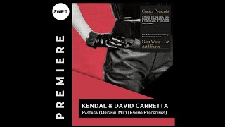 PREMIERE : Kendal &amp; David Carretta - Pastaga (Original Mix) [Eskimo Recordings]