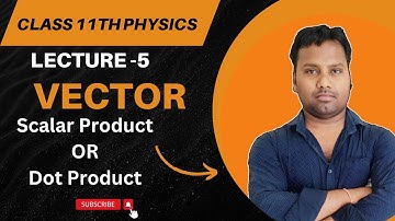 Class 11 Chapter 4: VECTOR 05 :SCALAR PRODUCT OF VECTORS|| DOT PRODUCT OF VECTORS ||