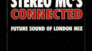 Stereo MC's - Connected (Future Sound of London Mix)
