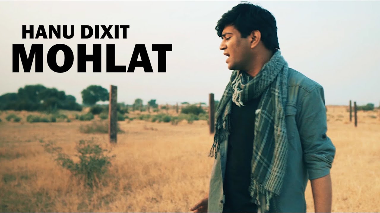 Hanu Dixit - MOHLAT | A Song Where This Heart Wanted Some Relief - YouTube