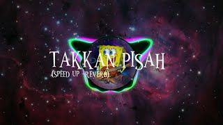 Wali - TAKKAN PISAH | [speed up -reverb]