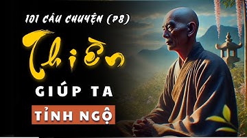 Hành Trình Tĩnh Lặng (Phần 8) | 101 Câu Chuyện THIỀN Từ Các Vị Thiền Sư Giúp Bạn TỈNH NGỘ!.