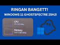 RINGAN BANGET!!! TUTORIAL INSTALL WINDOWS 11 GHOST SPECTRE 25H2 DI PC/LAPTOP KENTANG!!!