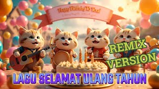 LAGU SELAMAT ULANG TAHUN | HAPPY BIRTHDAY TO YOU | REMIX VERSION