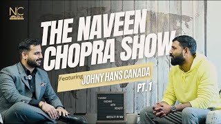 This Will Change Your Prospective About Canada | Naveen Chopra Show Ft. Johny Hans