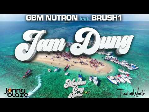 GBM Nutron ft.Brush1 Travis World, Jonny Blaze - Jam Dung (Maiden Cay Riddim)