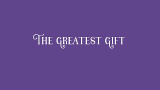The Greatest Gift