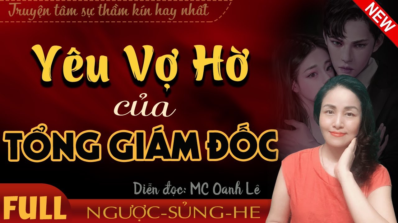 Yêu Vợ Hờ Của Tổng Giám Đốc FULL - Truyện tâm sự thầm kín nghe 15 phút kể chuyện ngủ ngon