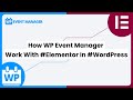How wp event manager work with elementor in wordpress