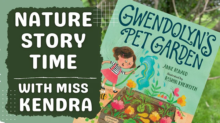 READ ALOUD NATURE STORY TIME: Gwendolyn's Pet Gard...