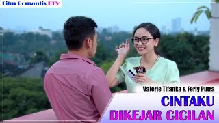 Film Romantis FTV Valerie Tifanka & Ferly Putra - Cintaku Dikejar Cicilan