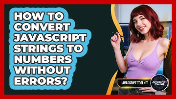 How To Convert JavaScript Strings To Numbers Without Errors? - JavaScript Toolkit