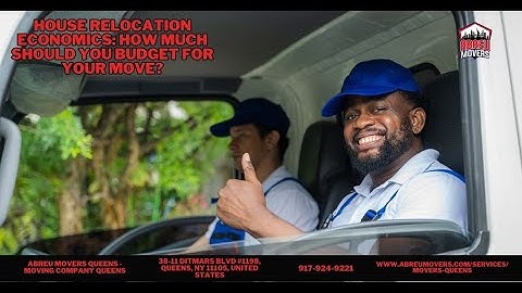 House Relocation Economics: How Much Should You Budget for Your Move? | Abreu Movers Queens