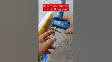 | How to use caulk or silicone gun