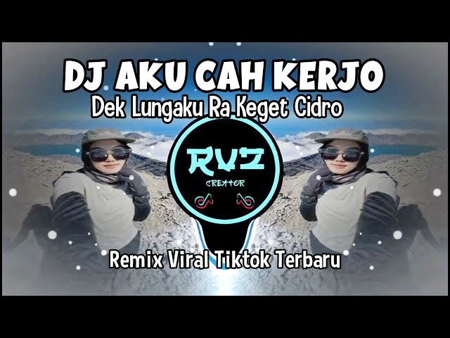 DJ AKU CAH KERJO (DEK LUNGAKU RA KEGET CIDRO) || REMIX VIRAL TIKTOK TERBARU class=