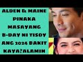 Alden  maine pnakamasayang bday ni tisoy ang 2024 bakit kayaalamin alden maine aldub